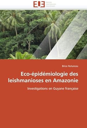 Seller image for Eco-pidmiologie des leishmanioses en Amazonie for sale by moluna