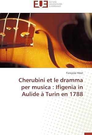 Seller image for Cherubini et le dramma per musica : Ifigenia in Aulide  Turin en 1788 for sale by moluna