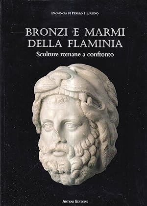 Seller image for Bronzi e marmi della Flaminia. Sculture romane a confronto for sale by Il Salvalibro s.n.c. di Moscati Giovanni