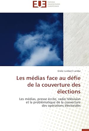 Seller image for Les mdias face au dfie de la couverture des lections for sale by moluna