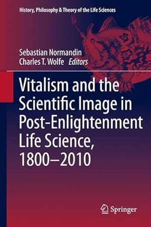 Seller image for Vitalism and the Scientific Image in Post-Enlightenment Life Science, 1800-2010 for sale by moluna