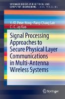 Bild des Verkufers fr Signal Processing Approaches to Secure Physical Layer Communications in Multi-Antenna Wireless Systems zum Verkauf von moluna