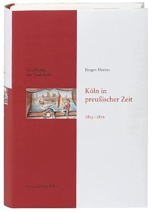 Imagen del vendedor de Geschichte der Stadt Koeln 09. Koeln in preussischer Zeit 1815 - 1871 a la venta por moluna