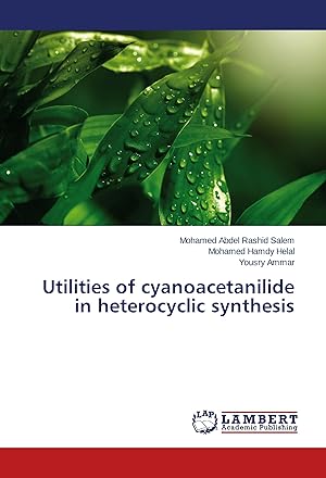 Imagen del vendedor de Utilities of cyanoacetanilide in heterocyclic synthesis a la venta por moluna