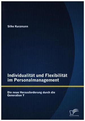 Seller image for Individualitaet und Flexibilitaet im Personalmanagement: Die neue Herausforderung durch die Generation Y for sale by moluna