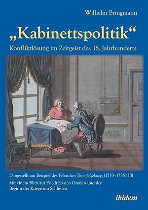 Seller image for Kabinettspolitik". Konfliktl ¶sung im Zeitgeist des 18. Jahrhunderts for sale by moluna