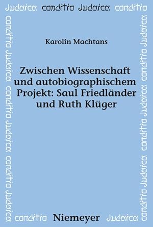 Imagen del vendedor de Zwischen Wissenschaft und autobiographischem Projekt: Saul Friedlaender und Ruth Klger a la venta por moluna