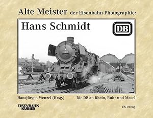 Bild des Verkufers fr Alte Meister der Eisenbahn-Fotographie: Hans Schmidt zum Verkauf von moluna