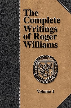 Bild des Verkufers fr The Complete Writings of Roger Williams - Volume 4 zum Verkauf von moluna