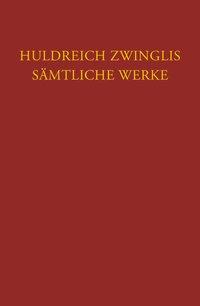 Bild des Verkufers fr Zwingli, Ulrich: Saemtliche Werke. Autorisierte historisch-kritische Gesamtausgabe zum Verkauf von moluna