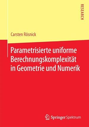 Bild des Verkufers fr Parametrisierte uniforme Berechnungskomplexitaet in Geometrie und Numerik zum Verkauf von moluna
