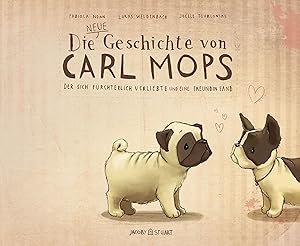 Imagen del vendedor de Die neue Geschichte von Carl Mops, der sich frchterlich verliebte und eine Freundin fand a la venta por moluna