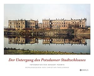 Imagen del vendedor de Der Untergang des Potsdamer Stadtschlosses a la venta por moluna