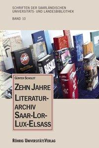 Bild des Verkufers fr Zehn Jahre Literaturarchiv Saar-Lor-Lux-Elsass zum Verkauf von moluna