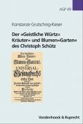 Seller image for Der Geistliche Wrtz= Kraeuter= und Blumen=Garten des Christoph Schtz for sale by moluna