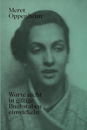 Image du vendeur pour Meret Oppenheim - Worte nicht in giftige Buchstaben einwickeln mis en vente par moluna