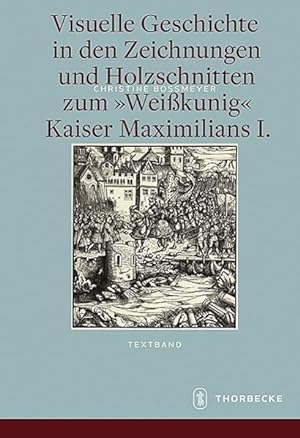 Bild des Verkufers fr Visuelle Geschichte in den Zeichnungen und Holzschnitten zum Kaiser Maximilians I. zum Verkauf von moluna
