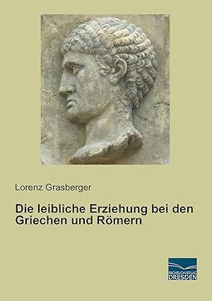 Imagen del vendedor de Die leibliche Erziehung bei den Griechen und Roemern a la venta por moluna