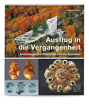 Seller image for Ausflug in die Vergangenheit - Archaeologische Streifzge durchs Baselbiet for sale by moluna