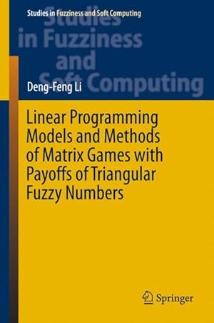 Seller image for Linear Programming Models and Methods of Matrix Games with Payoffs of Triangular Fuzzy Numbers for sale by moluna