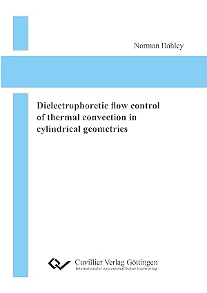 Seller image for Dielectrophoretic flow control of thermal convection in cylindrical geometries for sale by moluna