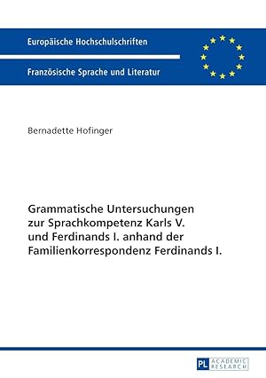 Seller image for Grammatische Untersuchungen zur Sprachkompetenz Karls V. und Ferdinands I. anhand der Familienkorrespondenz Ferdinands I. for sale by moluna