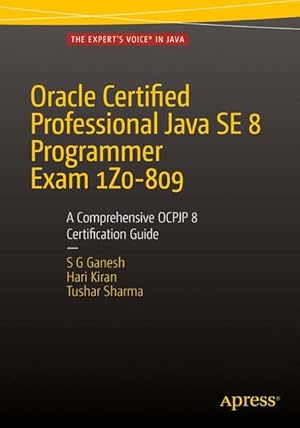 Seller image for Oracle Certified Professional Java SE 8 Programmer Exam 1Z0-809: A Comprehensive OCPJP 8 Certification Guide for sale by moluna