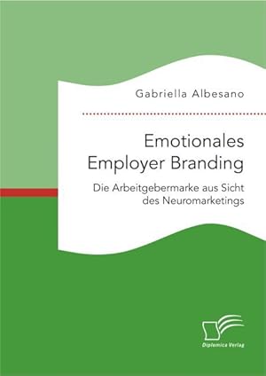 Imagen del vendedor de Emotionales Employer Branding: Die Arbeitgebermarke aus Sicht des Neuromarketings a la venta por moluna