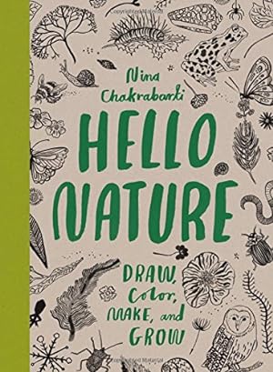 Immagine del venditore per Hello Nature: Draw, Collect, Make and Grow by Chakrabarti, Nina [Paperback ] venduto da booksXpress