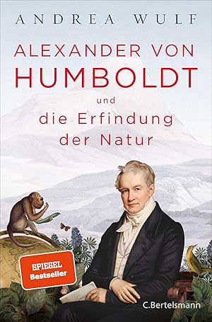 Alexander von Humboldt und die Erfindung der Natur