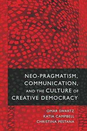 Image du vendeur pour Neo-Pragmatism, Communication, and the Culture of Creative Democracy mis en vente par moluna