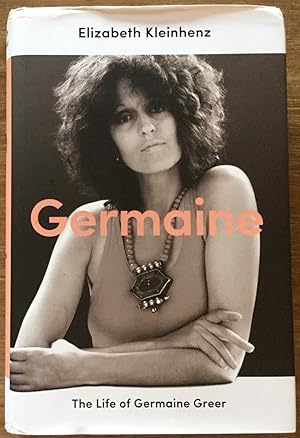 Imagen del vendedor de Germaine: The Life of Germaine Greer a la venta por Molly's Brook Books