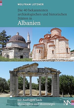 Bild des Verkufers fr Die 40 bekanntesten archaeologischen und historischen Staetten in Albanien zum Verkauf von moluna