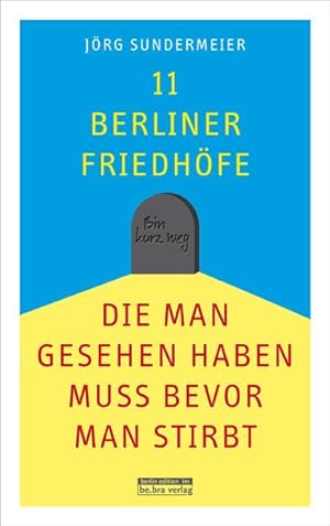 Bild des Verkufers fr 11 Berliner Friedhoefe, die man gesehen haben muss, bevor man stirbt zum Verkauf von moluna