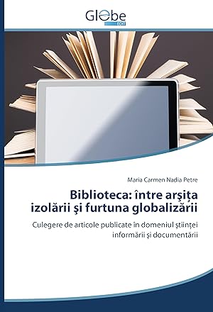 Bild des Verkufers fr Biblioteca: ntre arsita izolarii si furtuna globalizarii zum Verkauf von moluna