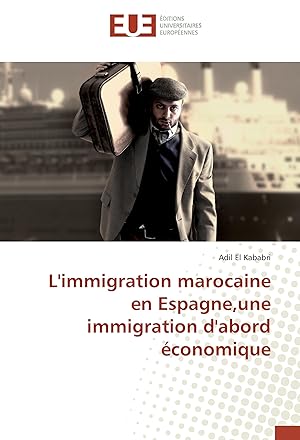 Imagen del vendedor de L immigration marocaine en Espagne,une immigration d abord conomique a la venta por moluna