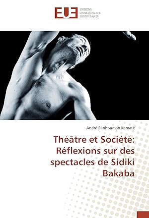 Bild des Verkufers fr Thtre et Socit: Rflexions sur des spectacles de Sidiki Bakaba zum Verkauf von moluna