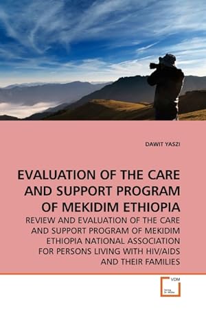 Seller image for EVALUATION OF THE CARE AND SUPPORT PROGRAM OF MEKIDIM ETHIOPIA for sale by moluna