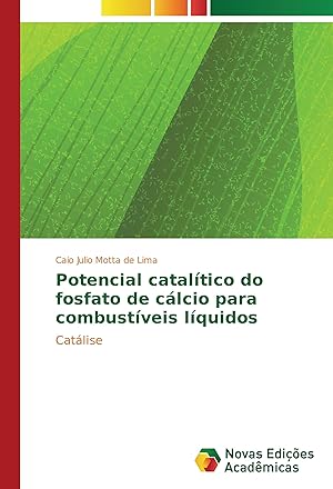 Seller image for Potencial cataltico do fosfato de clcio para combustveis lquidos for sale by moluna