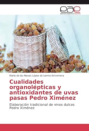 Bild des Verkufers fr Cualidades organolpticas y antioxidantes de uvas pasas Pedro Ximnez zum Verkauf von moluna