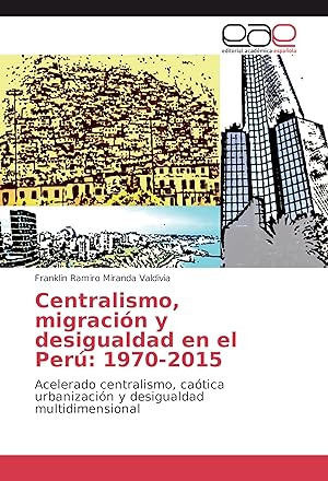 Imagen del vendedor de Centralismo, migracin y desigualdad en el Per: 1970-2015 a la venta por moluna