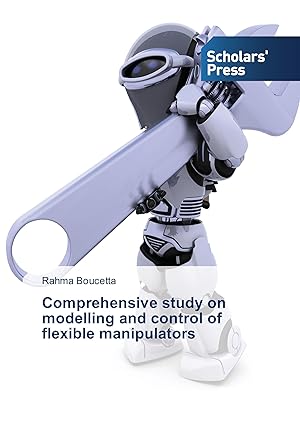 Imagen del vendedor de Comprehensive study on modelling and control of flexible manipulators a la venta por moluna