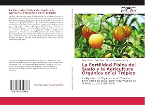 Bild des Verkufers fr La Fertilidad Fsica del Suelo y la Agricultura Orgnica en el Trpico zum Verkauf von moluna