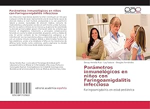 Immagine del venditore per Parmetros inmunolgicos en nios con Faringoamigdalitis infecciosa venduto da moluna