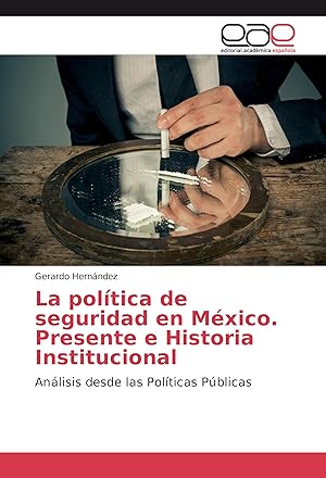 Bild des Verkufers fr La poltica de seguridad en Mxico. Presente e Historia Institucional zum Verkauf von moluna