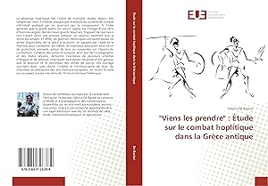 Bild des Verkufers fr Viens les prendre\ : tude sur le combat hoplitique dans la Grce antique zum Verkauf von moluna