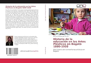 Seller image for Historia de la educacin en las Artes Plsticas en Bogot 1880-1920 for sale by moluna