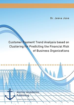 Seller image for Customer Payment Trend Analysis based on Clustering for Predicting the Financial Risk of Business Organizations for sale by moluna