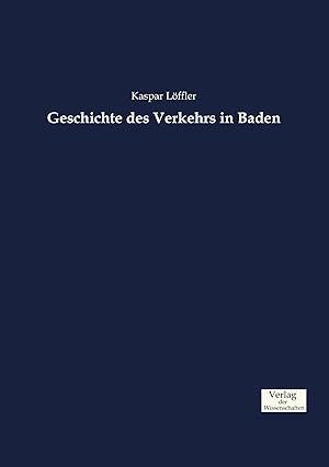 Imagen del vendedor de Geschichte des Verkehrs in Baden a la venta por moluna