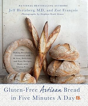 Imagen del vendedor de Gluten-Free Artisan Bread in Five Minutes a Day: The Baking Revolution Continues with 90 New, Delicious and Easy Recipes Made with Gluten-Free Flours a la venta por moluna